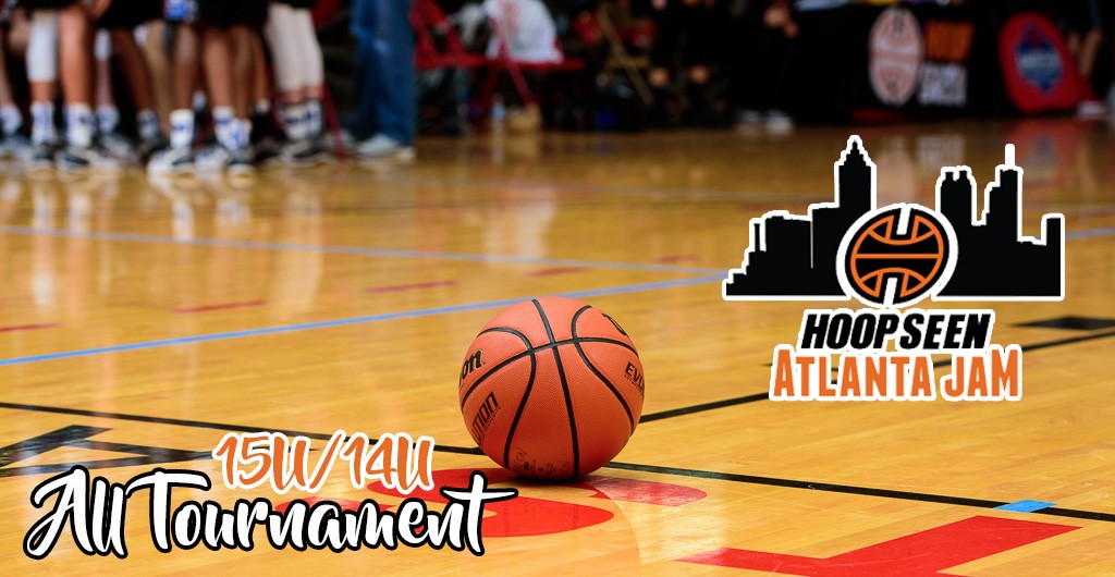 2019 HoopSeen Atlanta Jam 15U/14U All Tournament Team HoopSeen